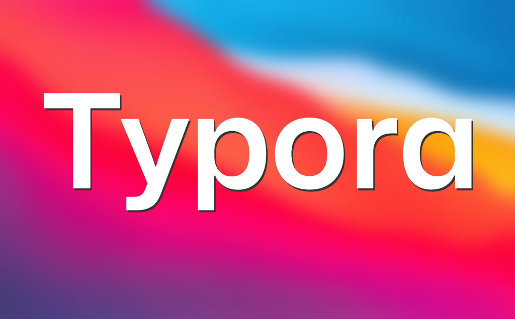 Typora：优美的轻量级的Markdown写作利器，让写作更愉快！